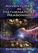Adventures In Mathematical Reasoning