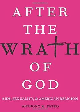 After The Wrath Of God: Aids, Sexuality, And American Religion