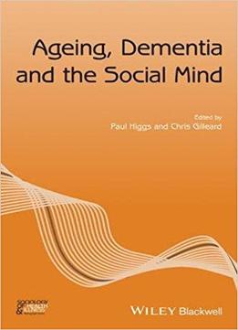 Ageing, Dementia And The Social Mind
