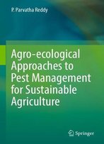 Agro-Ecological Approaches To Pest Management For Sustainable Agriculture