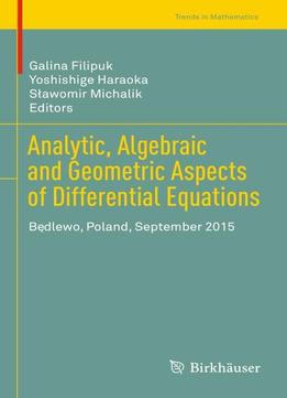 Analytic, Algebraic And Geometric Aspects Of Differential Equations