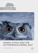 Animal Ethics And The Autonomous Animal Self