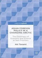 Asian Foreign Policy In A Changing Arctic