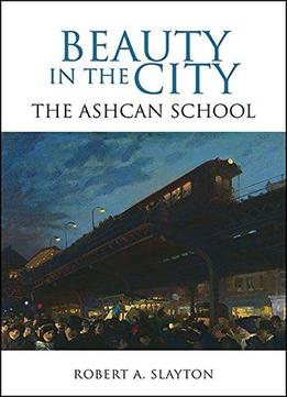 Beauty In The City: The Ashcan School