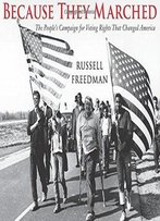 Because They Marched: The People's Campaign For Voting Rights That Changed America