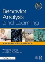 Behavior Analysis And Learning: A Biobehavioral Approach, Sixth Edition