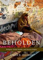 Beholden: Religion, Global Health, And Human Rights