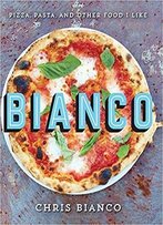 Bianco: Pizza, Pasta, And Other Food I Like