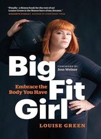 Big Fit Girl: Embrace The Body You Have