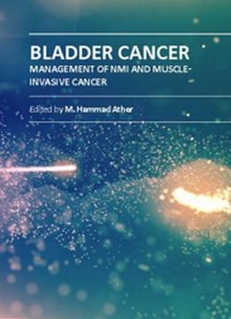 Bladder Cancer: Management Of Nmi And Muscle-invasive Cancer Ed. By M. Hammad Ather