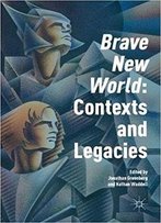 Brave New World: Contexts And Legacies