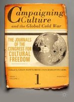 Campaigning Culture And The Global Cold War: The Journals Of The Congress For Cultural Freedom