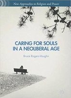 Caring For Souls In A Neoliberal Age