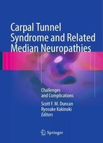 Carpal Tunnel Syndrome And Related Median Neuropathies: Challenges And Complications