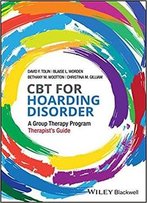 Cbt For Hoarding Disorder: A Group Therapy Program Therapist's Guide