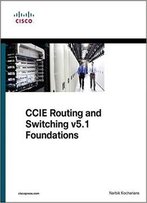 Ccie Routing And Switching V5.1 Foundations: Bridging The Gap Between Ccnp And Ccie (Practical Studies)