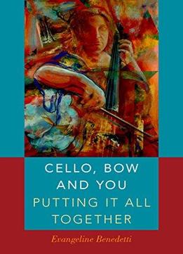 Cello, Bow And You: Putting It All Together