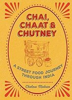 Chai, Chaat & Chutney: A Street Food Journey Through India