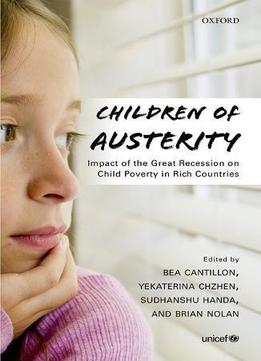 Children Of Austerity: Impact Of The Great Recession On Child Poverty In Rich Countries