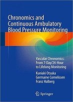 Chronomics And Continuous Ambulatory Blood Pressure Monitoring: Vascular Chronomics: From 7-Day/24-Hour To Lifelong Monitoring