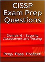 Cissp Exam Prep Questions: Domain 6 – Security Assessment And Testing