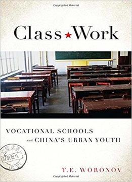 Class Work: Vocational Schools And China's Urban Youth