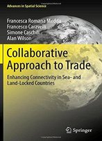Collaborative Approach To Trade: Enhancing Connectivity In Sea- And Land-Locked Countries