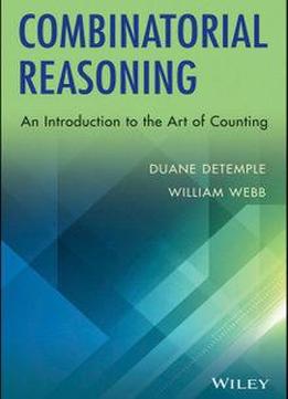 Combinatorial Reasoning: An Introduction To The Art Of Counting