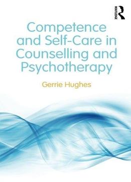 Competence And Self-care In Counselling And Psychotherapy