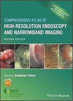Comprehensive Atlas Of High Resolution Endoscopy And Narrowband Imaging, 2nd Edition
