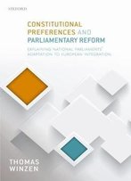 Constitutional Preferences And Parliamentary Reform: Explaining National Parliaments' Adaptation To European Integration