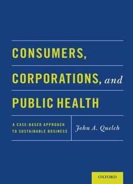 Consumers, Corporations, And Public Health: A Case-based Approach To Sustainable Business