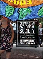 Creating An Ecological Society: Toward A Revolutionary Transformation
