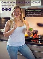 Creative World Of Food Koch- Und Backbuch - 55 Fitfood Rezepte