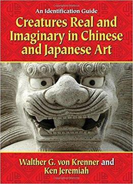 Creatures Real And Imaginary In Chinese And Japanese Art