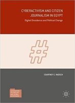 Cyberactivism And Citizen Journalism In Egypt