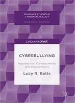 Cyberbullying: Approaches, Consequences And Interventions