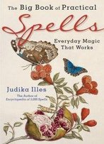 Dangerousthe Big Book Of Practical Spells: Everyday Magic That Works