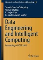 Data Engineering And Intelligent Computing: Proceedings Of Ic3t 2016 (Advances In Intelligent Systems And Computing)