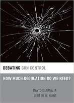Debating Gun Control: How Much Regulation Do We Need?
