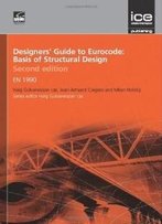 Designers' Guide To Eurocode 0: Basis Of Structural Design, 2nd Edition (Designers Guides) (Designers Guides To The Eurocodes)