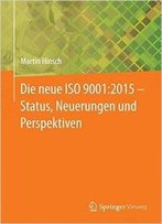 Die Neue Iso 9001:2015 - Status, Neuerungen Und Perspektiven