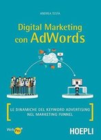 Digital Marketing Con Adwords: Le Dinamiche Del Keyword Advertising Nel Marketing Funnel