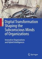 Digital Transformation Shaping The Subconscious Minds Of Organizations