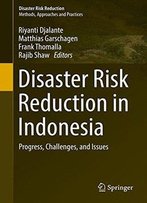 Disaster Risk Reduction In Indonesia: Progress, Challenges, And Issues