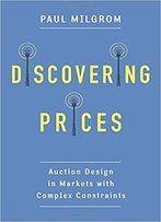 Discovering Prices: Auction Design In Markets With Complex Constraints