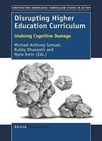 Disrupting Higher Education Curriculum: Undoing Cognitive Damage
