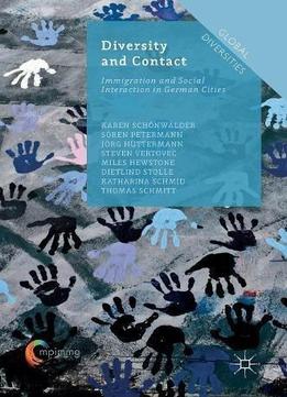 Diversity And Contact: Immigration And Social Interaction In German Cities (global Diversities)