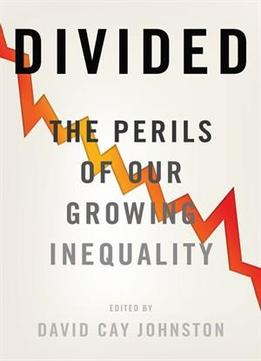 Divided: The Perils Of Our Growing Inequality