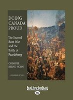 Doing Canada Proud: The Second Boer War And The Battle Of Paardeberg
